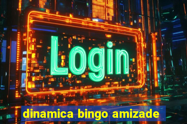 dinamica bingo amizade